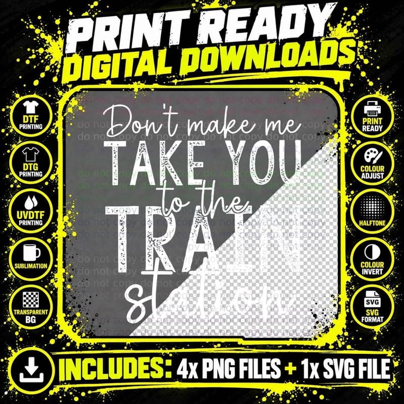 Don't Make Me Take You to the Train Station Apparel Png SVG Digital Bundle