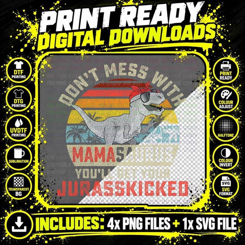 Don't Mess with Mamasaurus Youll Get Jurasskicked Png SVG Digital Bundle