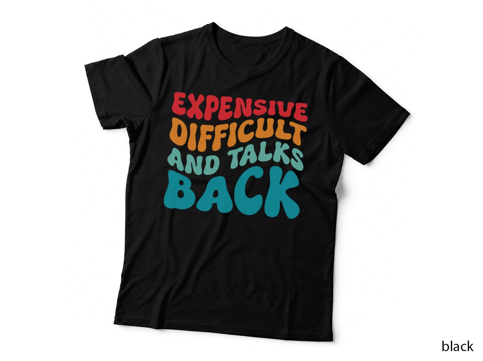 Expensive Difficult and Talks Back New Mother Motherhood T-Shirt