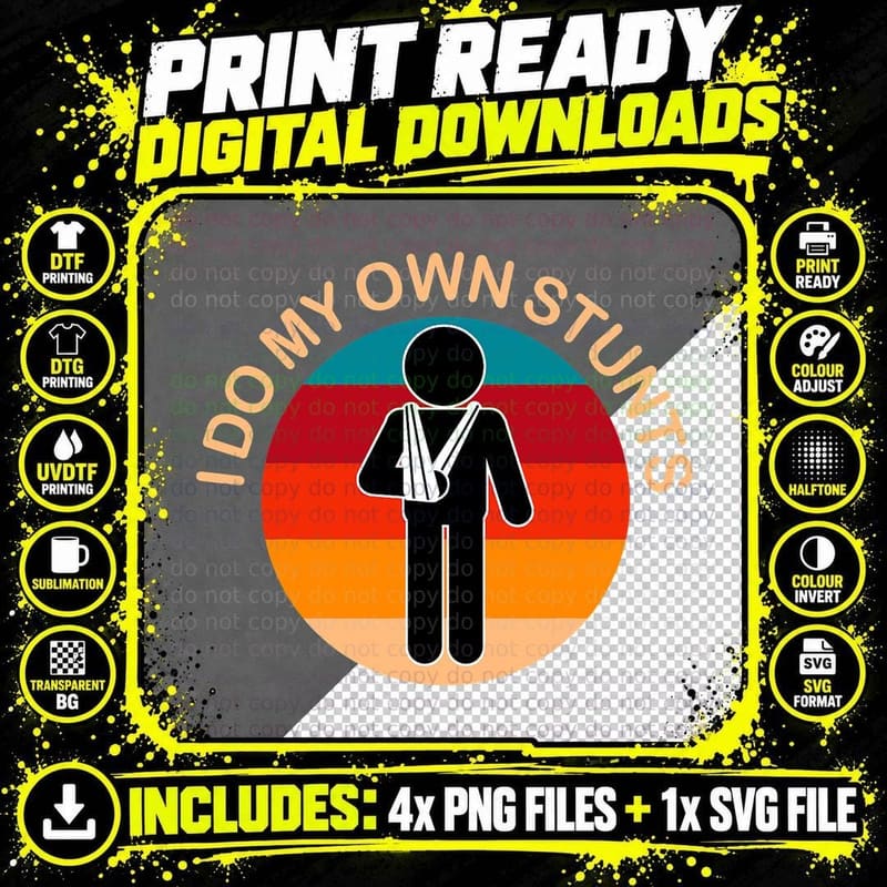I Do My Own Stunts Tshirt Broken Arm Get Well T-Shirt Png SVG Digital Bundle