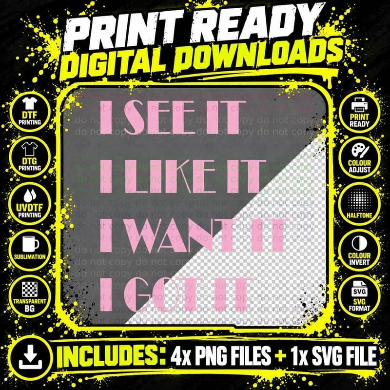 I See It I Like It I Want It I Got It T-Shirt Png SVG Digital Bundle