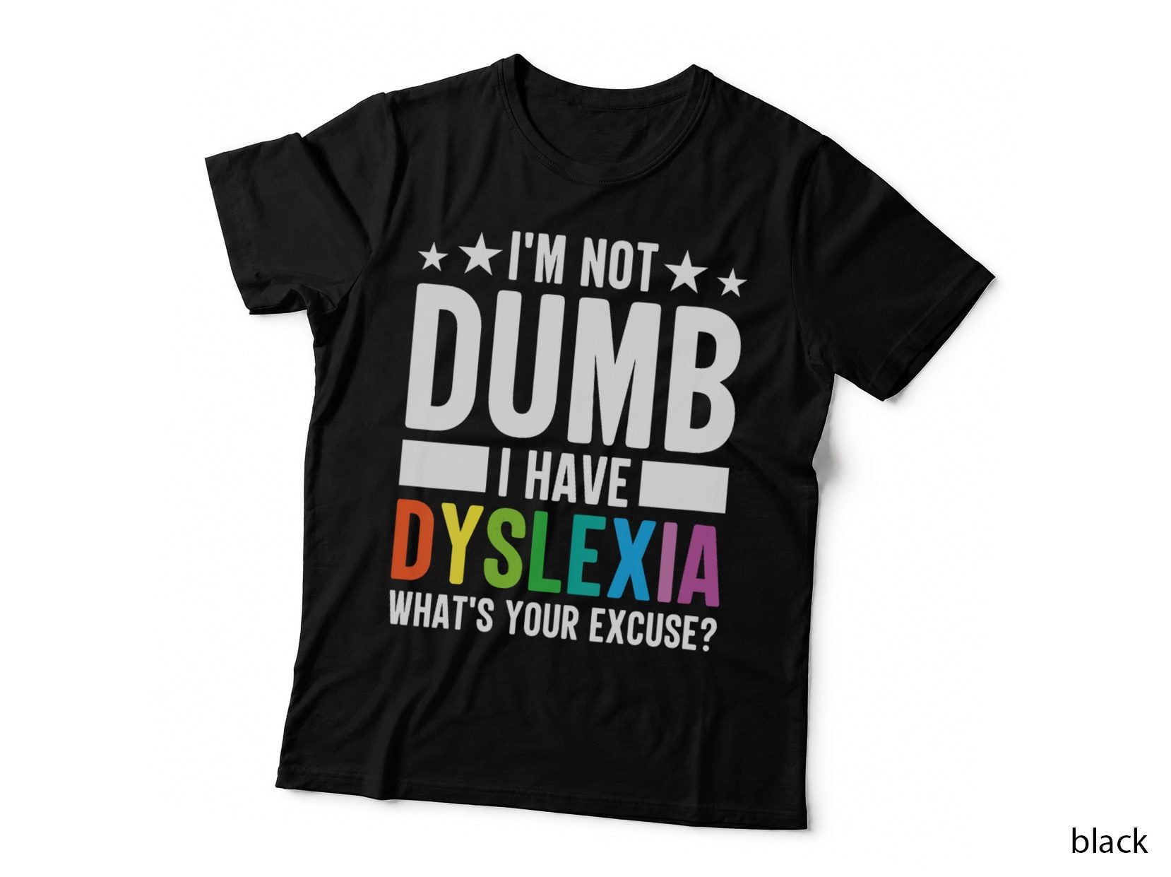 I'm Not Dumb, I Have Dyslexia Design T-Shirt