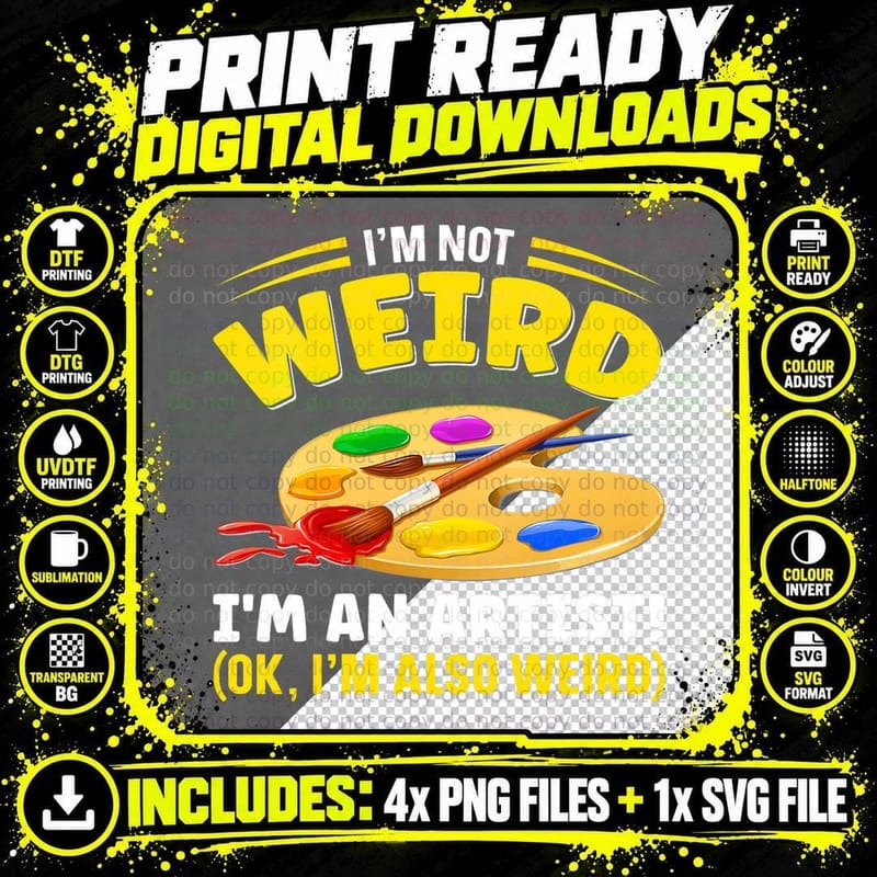 I'm Not Weird I'm an Artist. Ok, I'm Also Weird Art Png SVG Digital Bundle