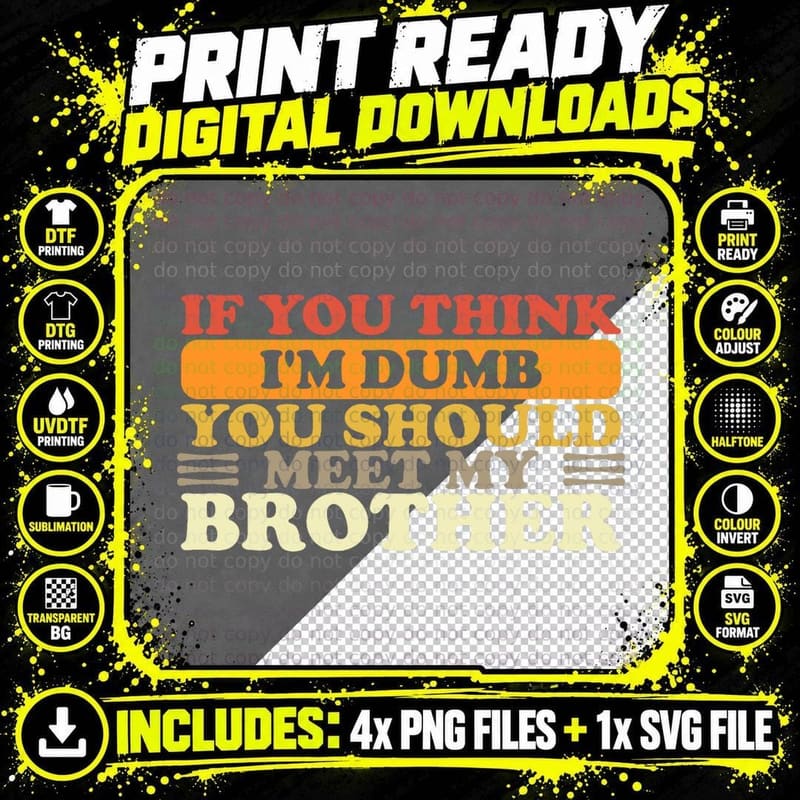 If You Think I'm Dumb You Should Meet My Brother T-Shirt Png SVG Digital Bundle