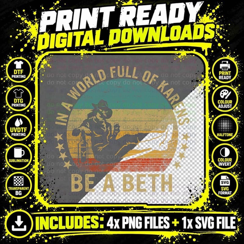 In a World Full of Karens Be a Beth T-Shirt Png SVG Digital Bundle