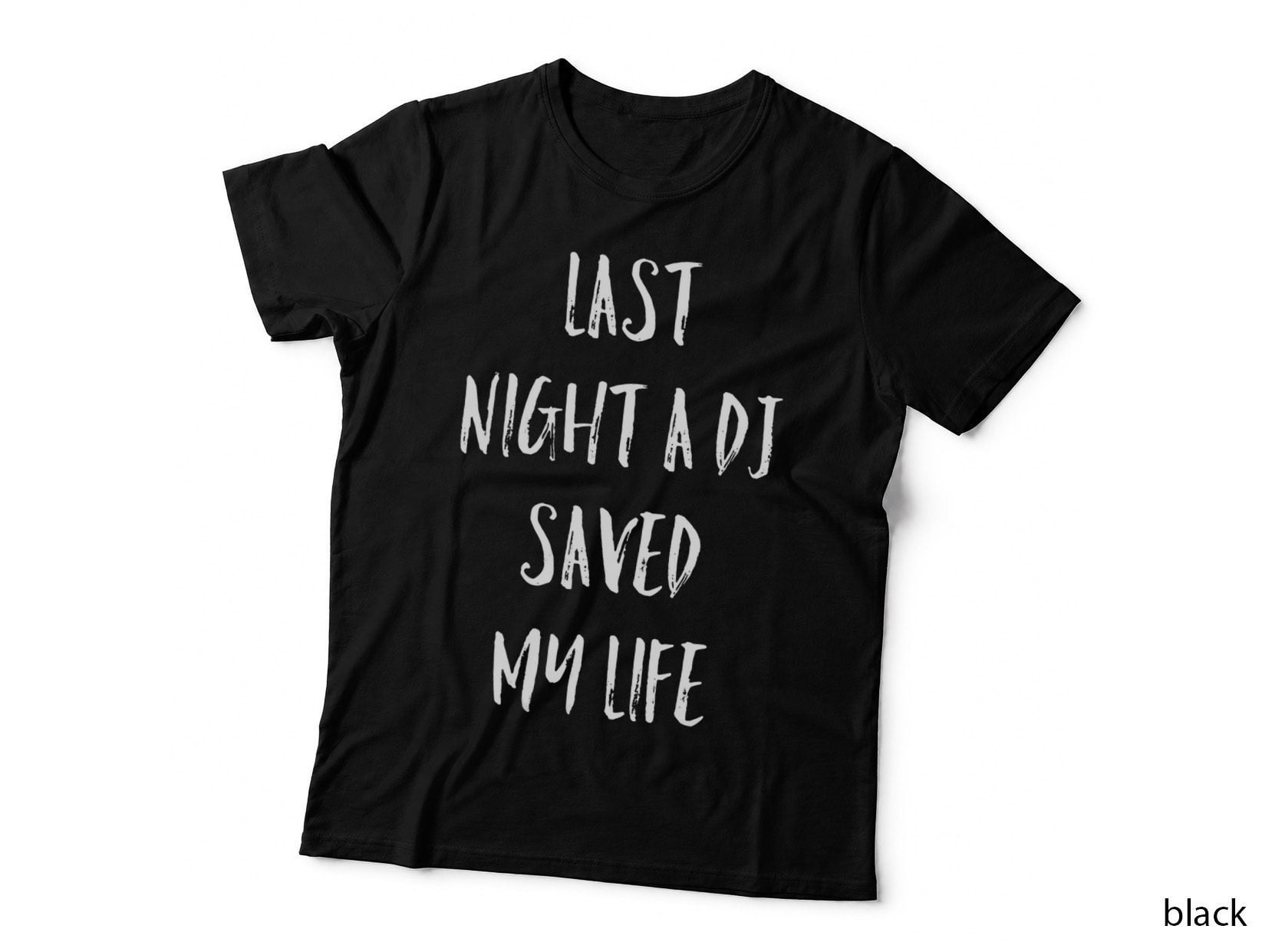 Last Night a DJ Saved My Life, Cool Graphic Design Art Gift T-Shirt