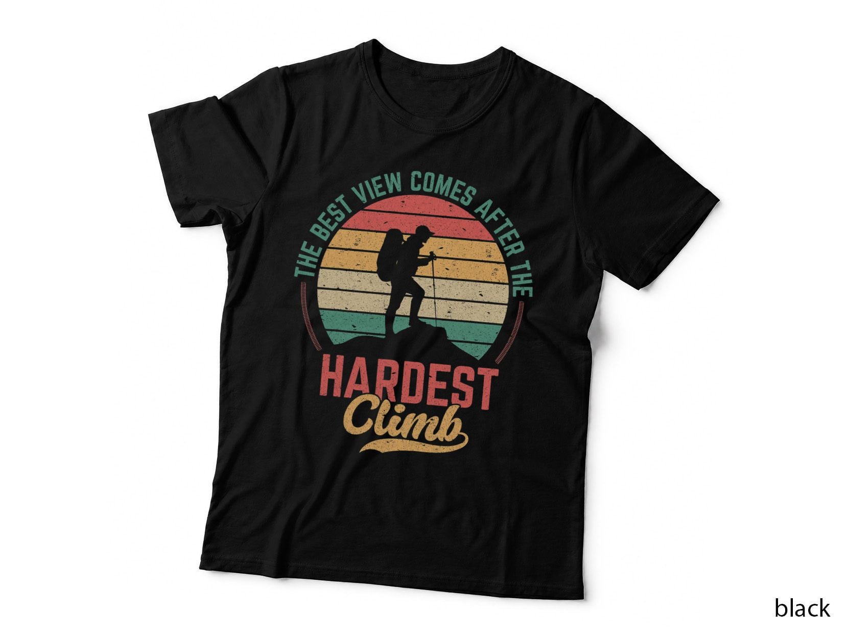 The Best View Comes After the Hardest Climb T-Shirt