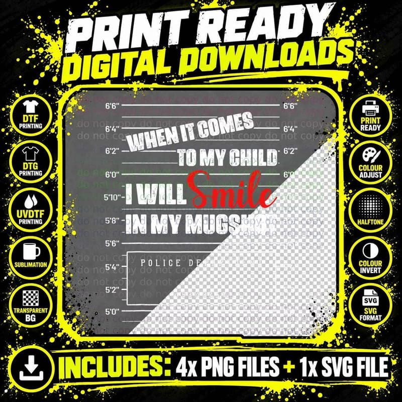 When It Comes to My Child I Will Smile in My Mugshot Png SVG Digital Bundle