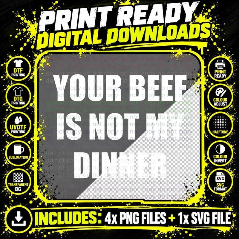 YOUR BEEF IS NOT MY Dinner T-Shirt Png SVG Digital Bundle