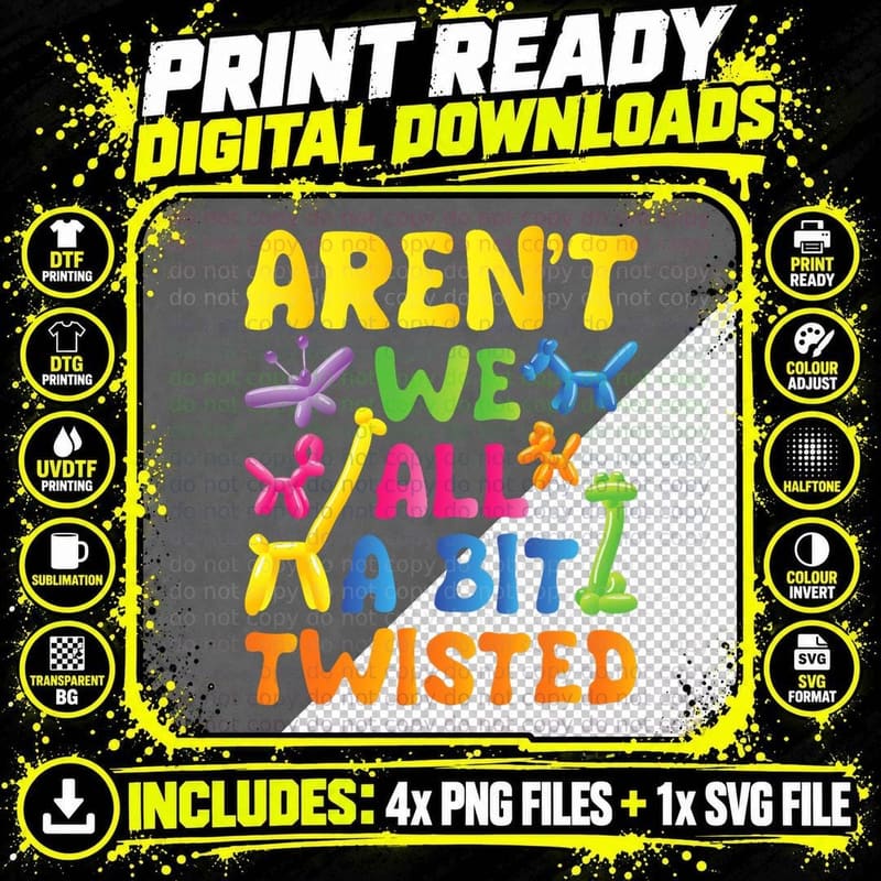 Aren't We All a Bit Twisted - Balloon Artist Twister Png SVG Digital Bundle