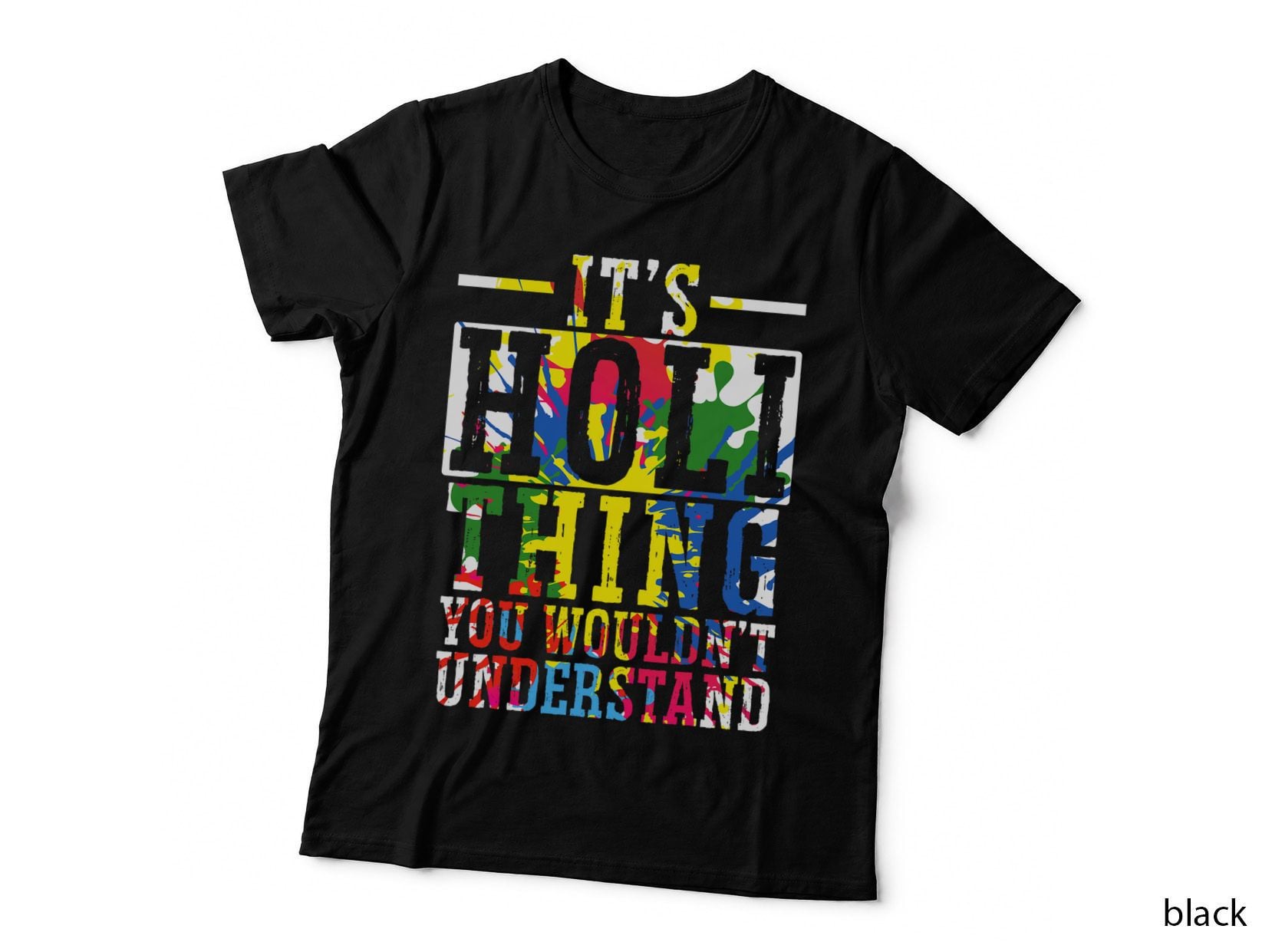 It's Holi Thing You Wouldn't Understand Hindu Holi Festival T-Shirt