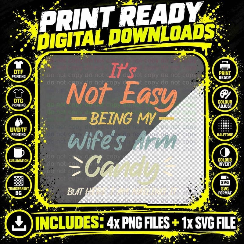 Mens It's Not Easy Being My Wife's Arm Candy but Here I Png SVG Digital Bundle