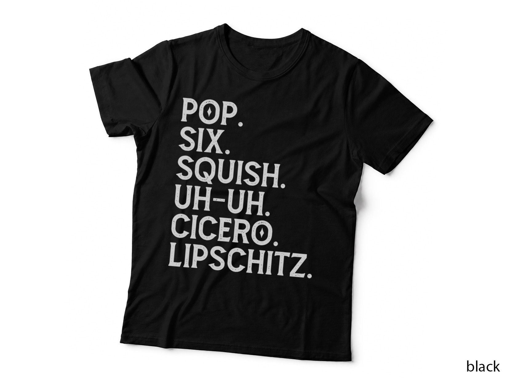 Musical Theater Lover Pop Six Squish Uh Uh Cicero Lipschitz T-Shirt