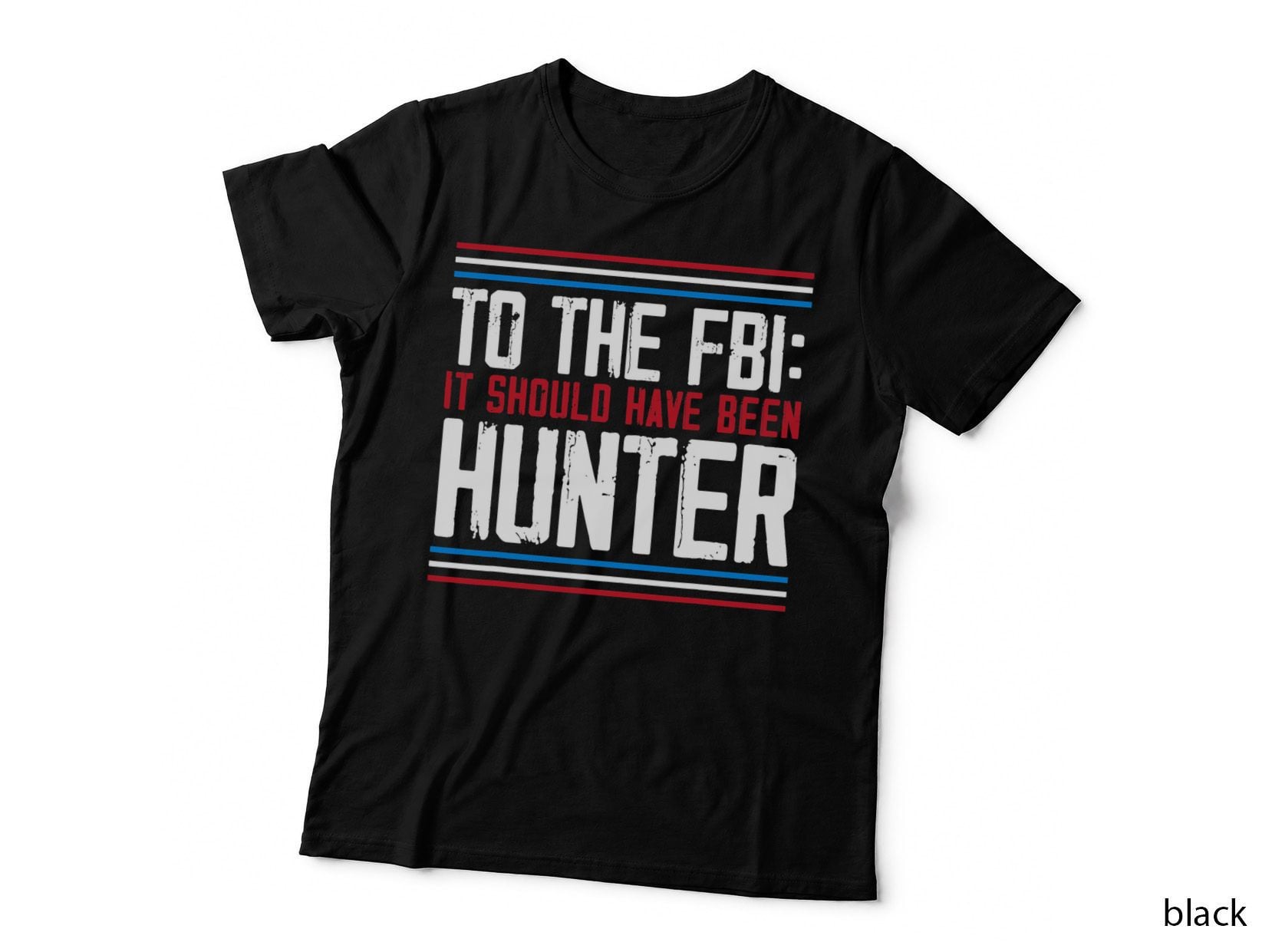 To the FBI It Should Have Been Hunter Law Enforcement T-Shirt