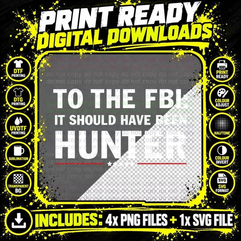 To the FBI, It Should Have Been Hunter T-Shirt Png SVG Digital Bundle