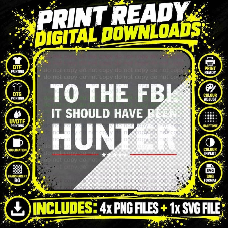 To the FBI, It Should Have Been Hunter Png SVG Digital Bundle