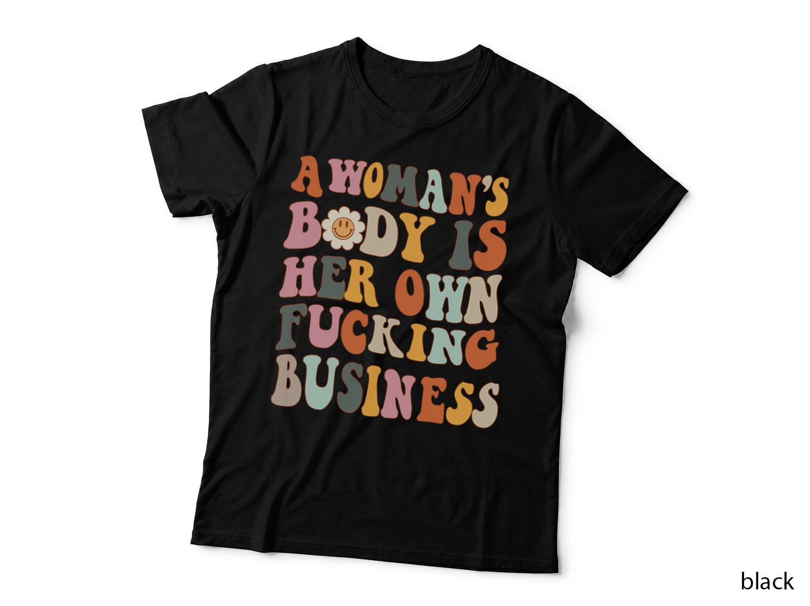 A Woman's Body Is Her Own Business T-Shirt