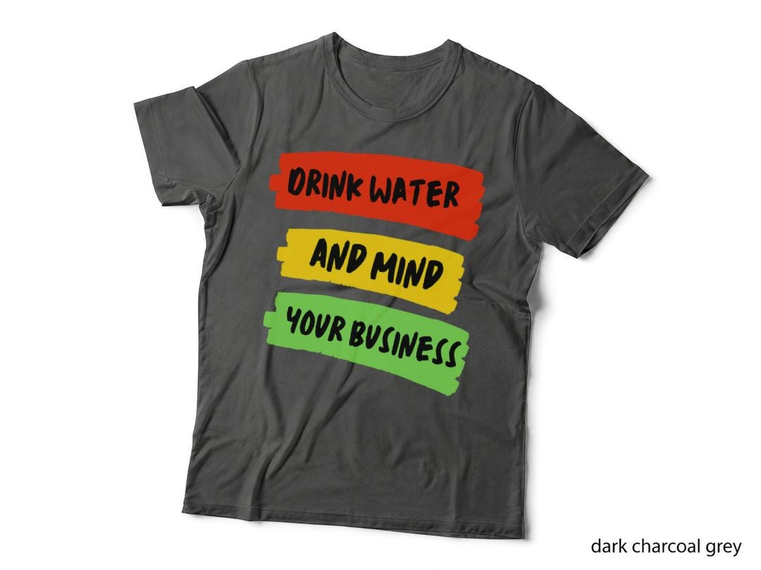 Drink Water & Mind Your Business - Carnival T-Shirt