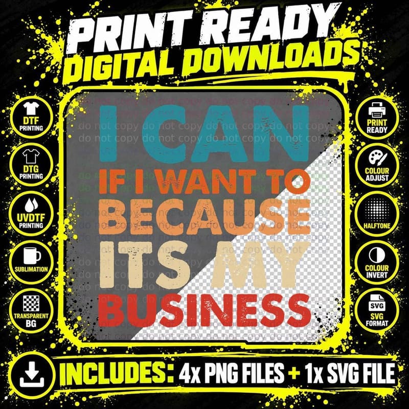 I Can If I Want to Because Its My Business T-Shirt Png SVG Digital Bundle