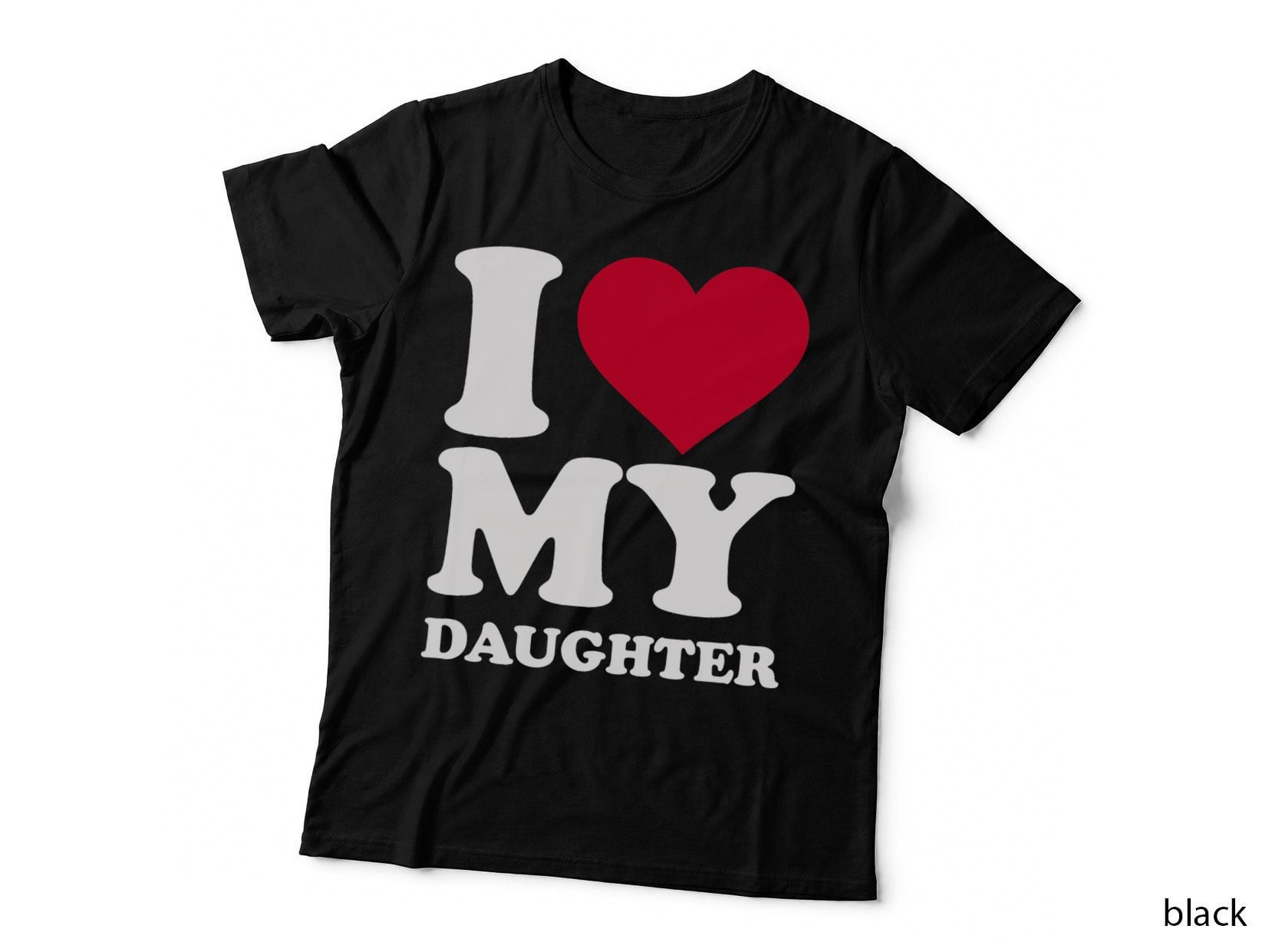 I Love My Daughter T-Shirt