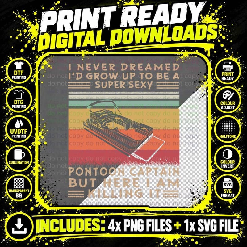 I Never Dreamed I'd Grow up to Be Super Sexy Pontoon Png SVG Digital Bundle