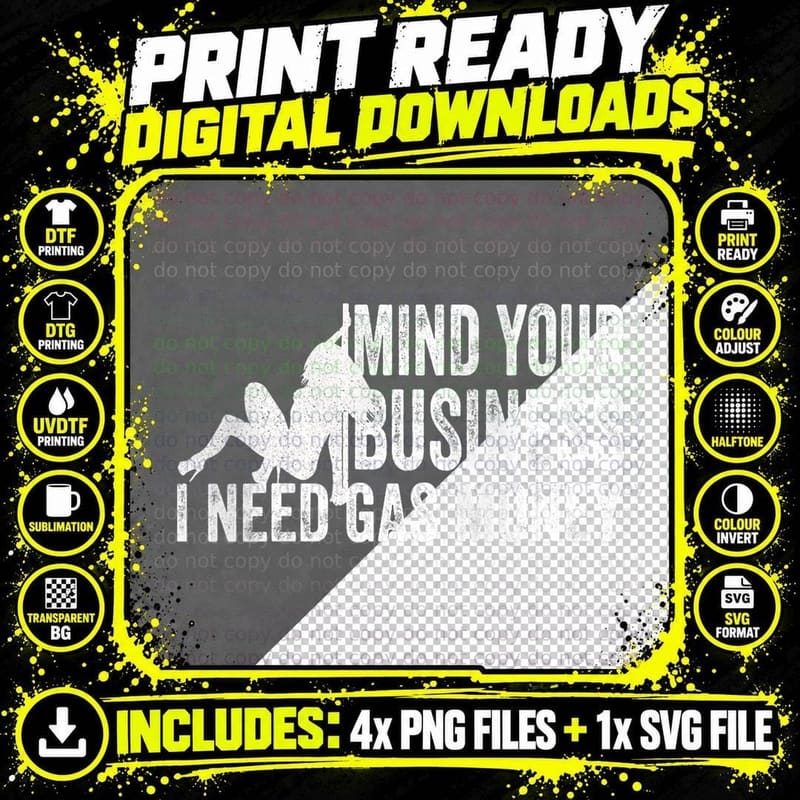 Mind Your Business I Need Gas Money Png SVG Digital Bundle
