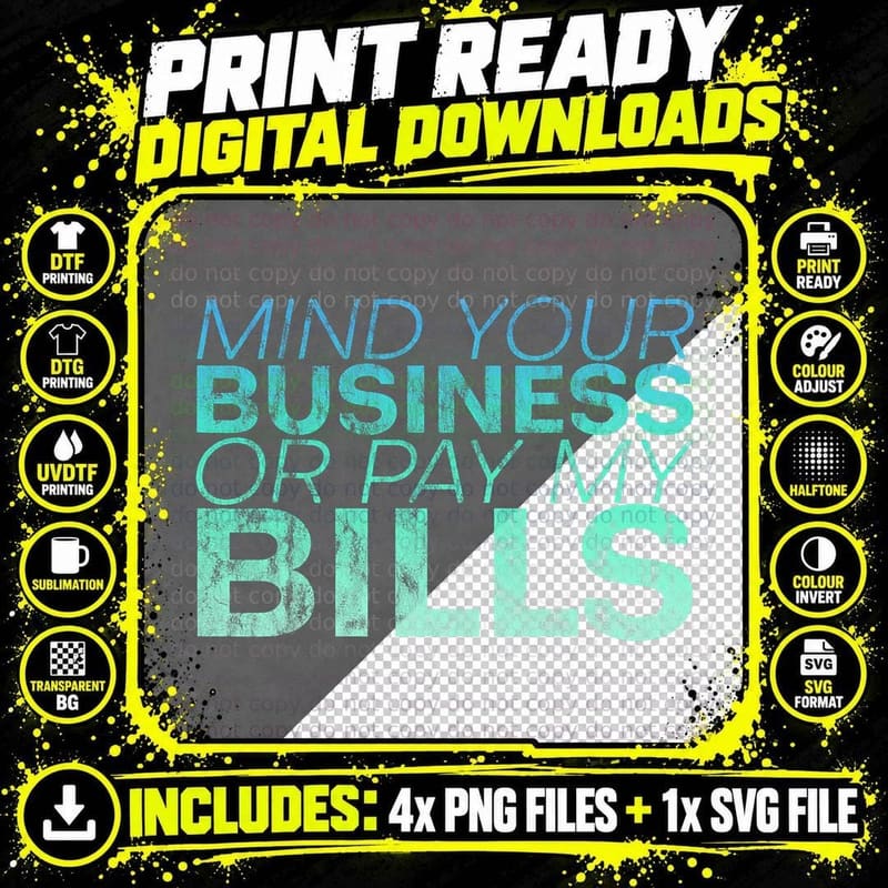 Mind Your Business or Pay My Bills ----- T-Shirt Png SVG Digital Bundle