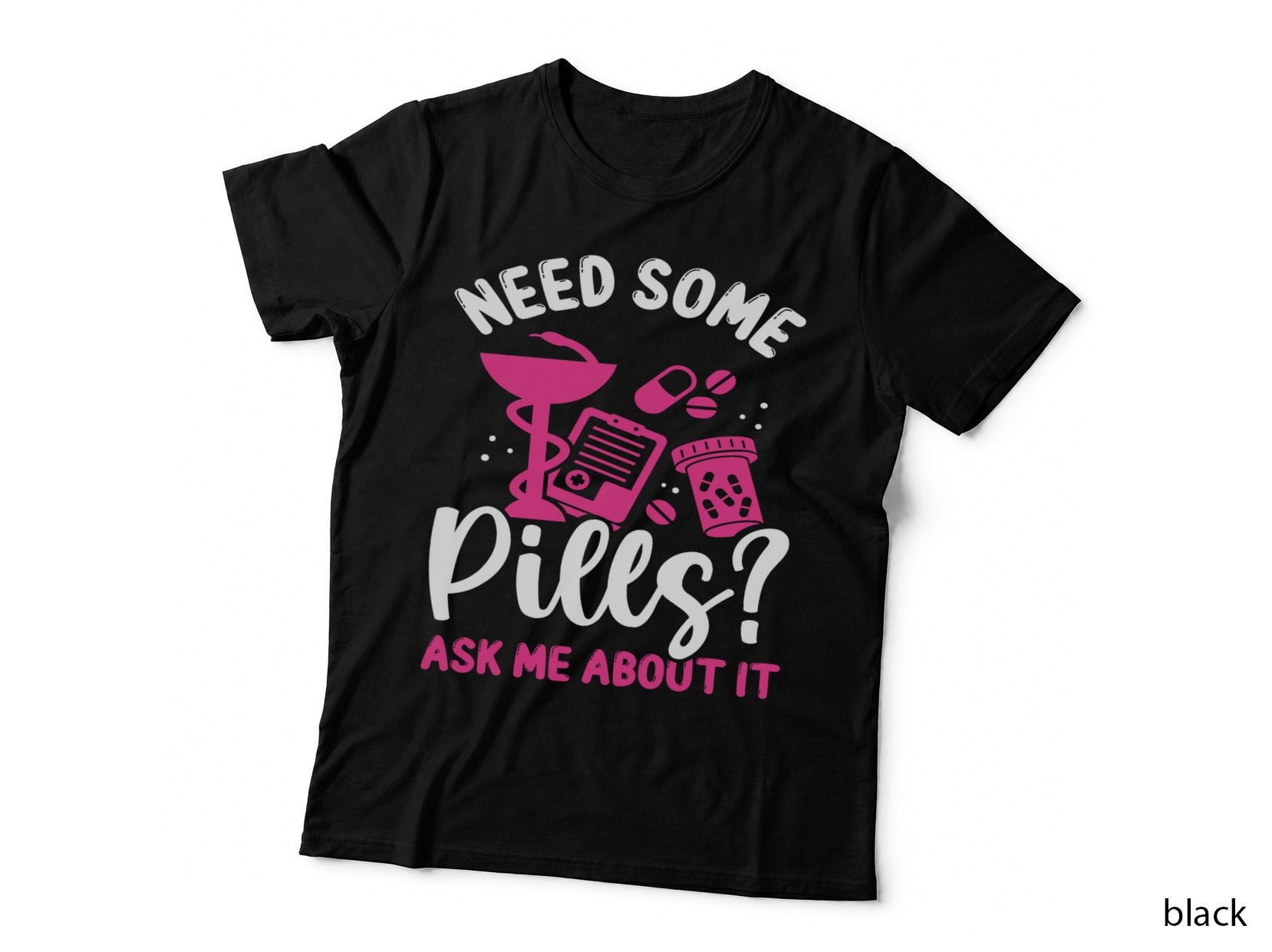 Pharmacist Need Some Pills Ask Me About It Pharmacy Tech T-Shirt