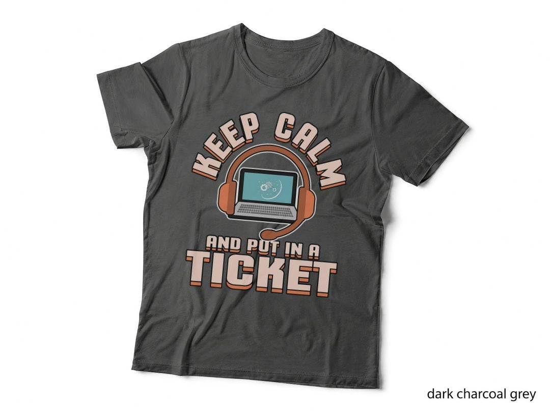 Tech Support Keep Calm and Put in a Ticket T-Shirt Help Desk