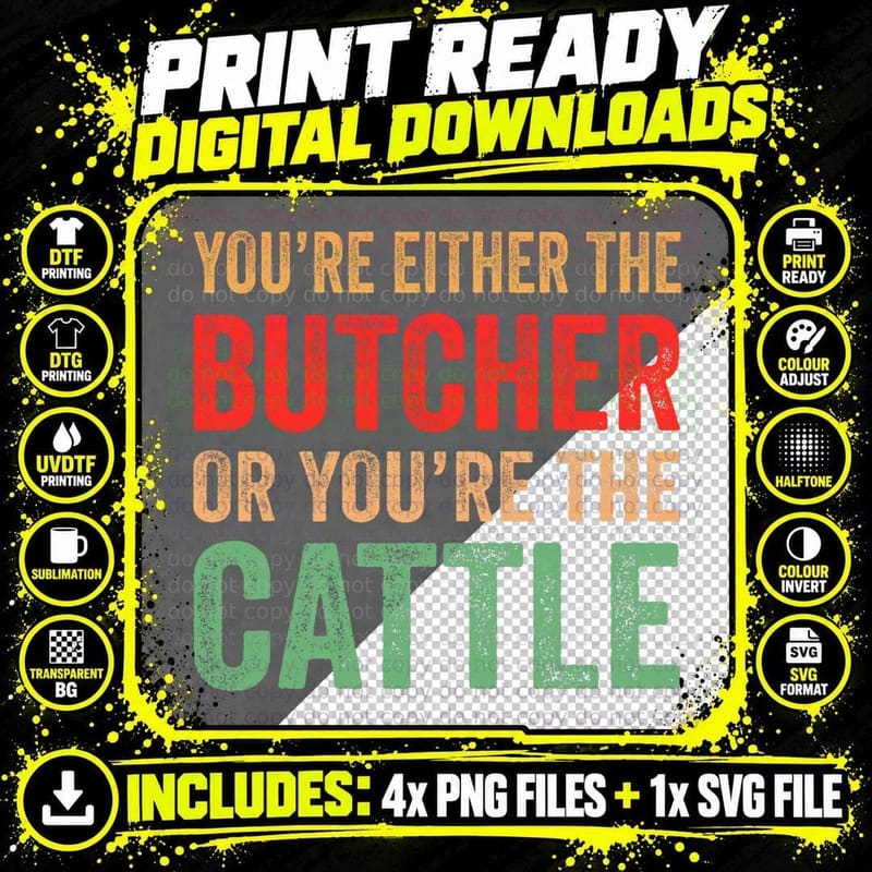 You're Either the Butcher or You're the Cattle - Meat Png SVG Digital Bundle