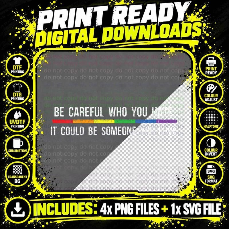 Be Careful Who You Hate It Could Be Someone You Love Png SVG Digital Bundle