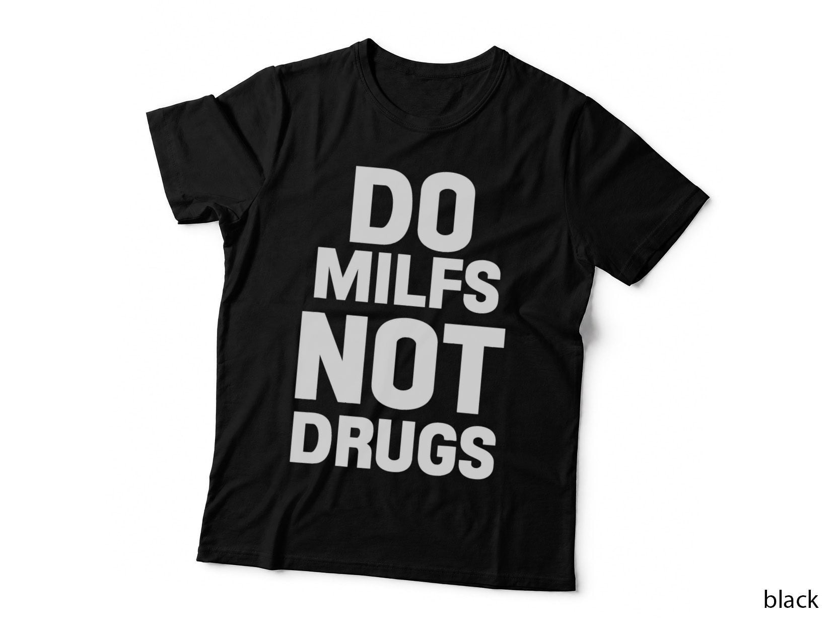 Do Milfs Not Drugs Love Milf Hot Moms T-Shirt