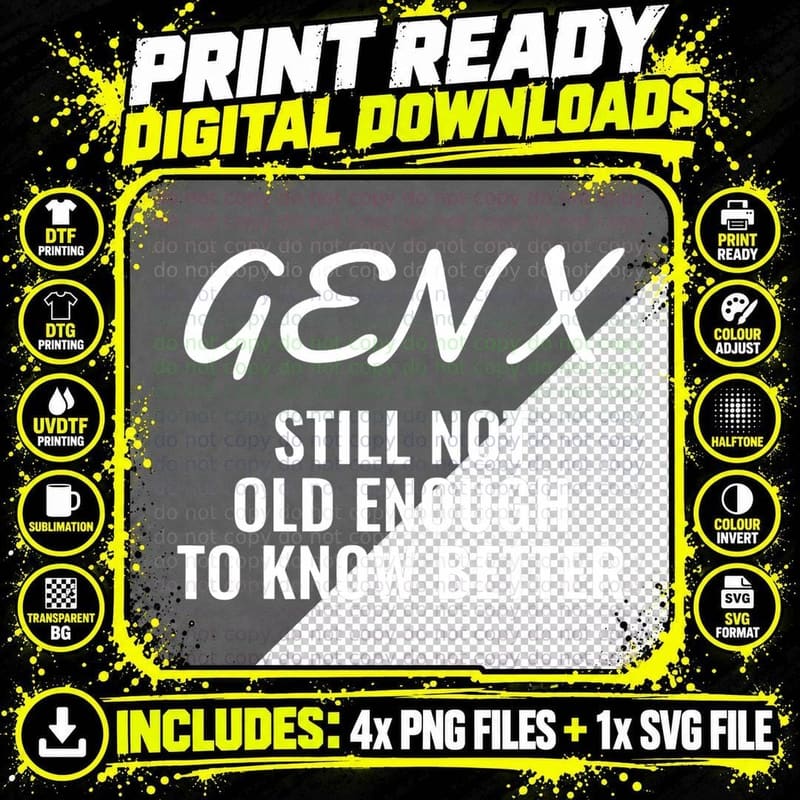 Gen X Still Not Old Enough to Know Better T-Shirt Png SVG Digital Bundle