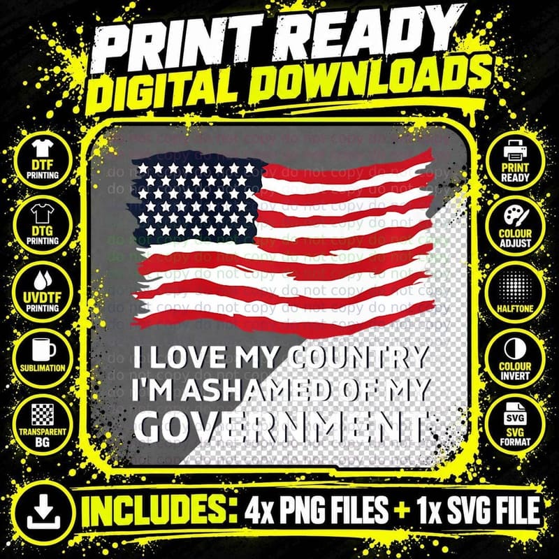 I LOVE MY Country, I'm Ashamed OF MY Government Png SVG Digital Bundle