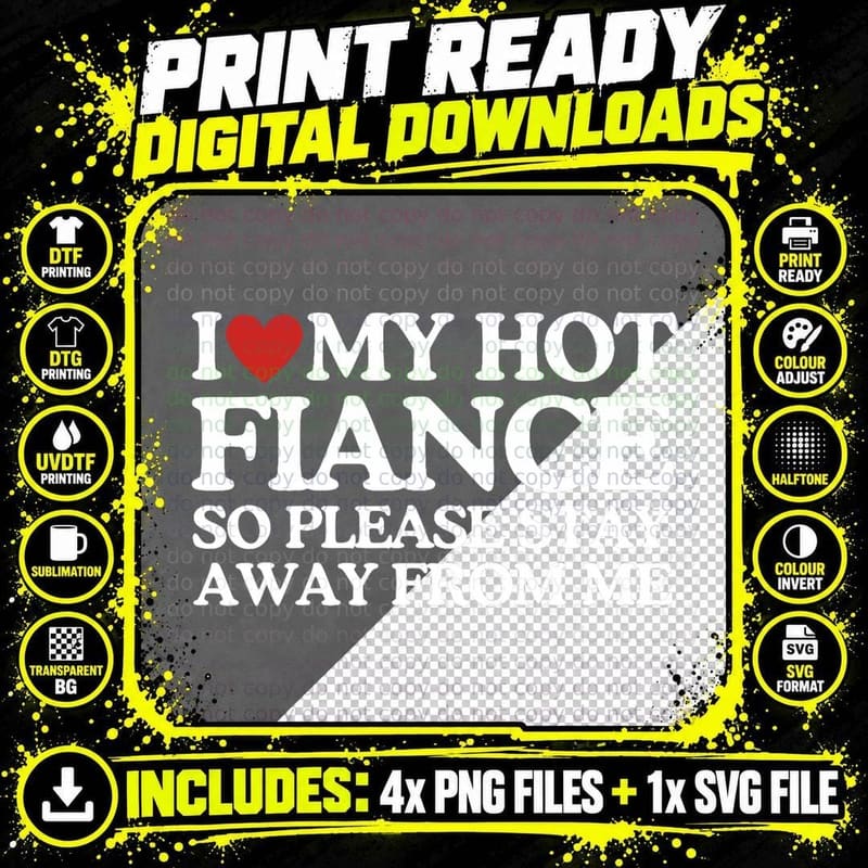 I Love My Fiance Shirt I Love My Hot Girlfriend So Stay Png SVG Digital Bundle