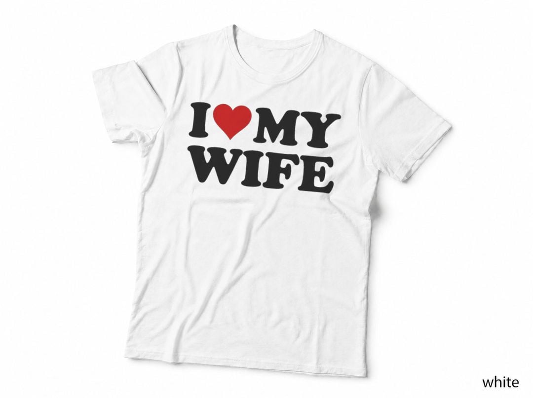 I Love My Wife T-Shirt