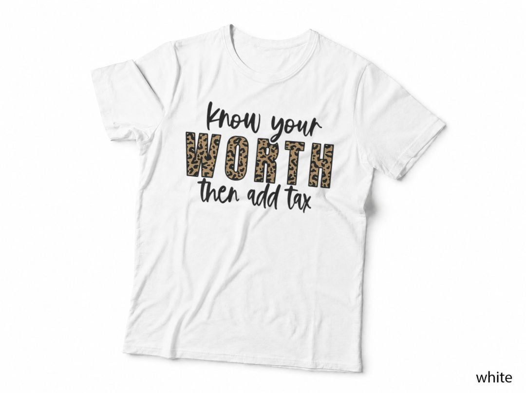 Know Your Worth, Then Add Tax, Self-Love T-Shirt
