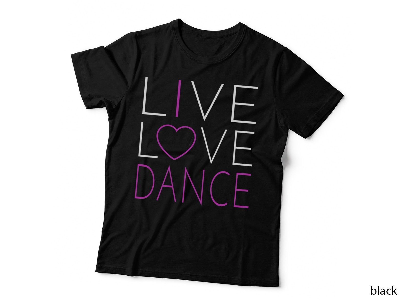 Live Love Dance - I Love Dance T-Shirt