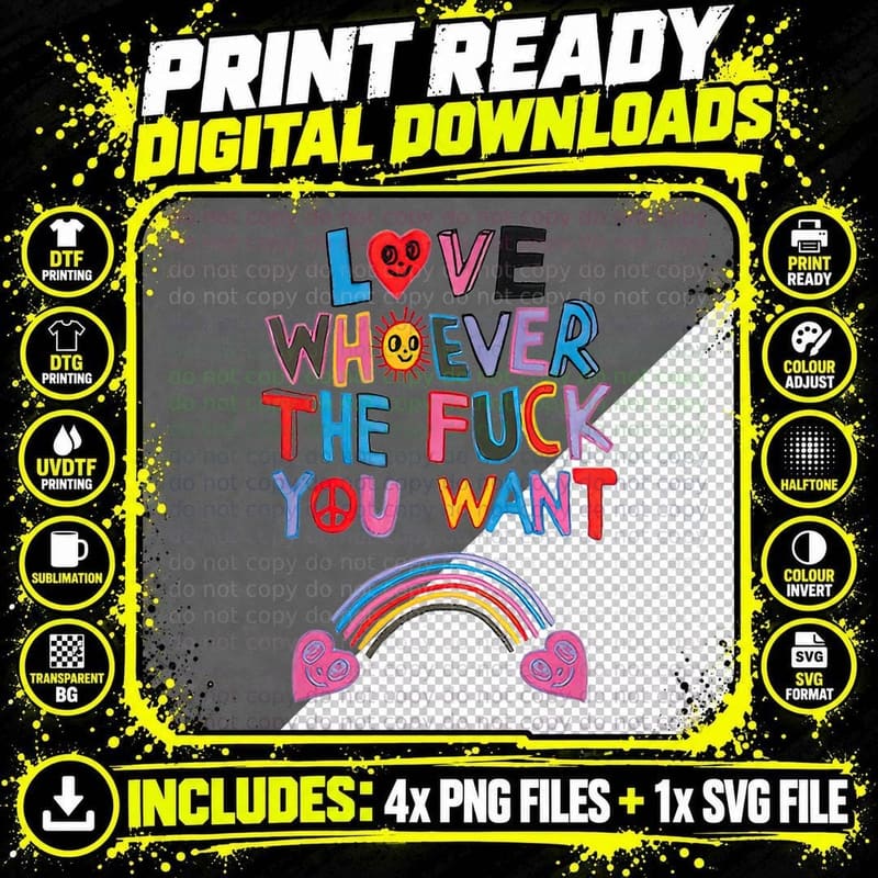 Love Whoever the Fuck You Want Rainbow T-Shirt Png SVG Digital Bundle