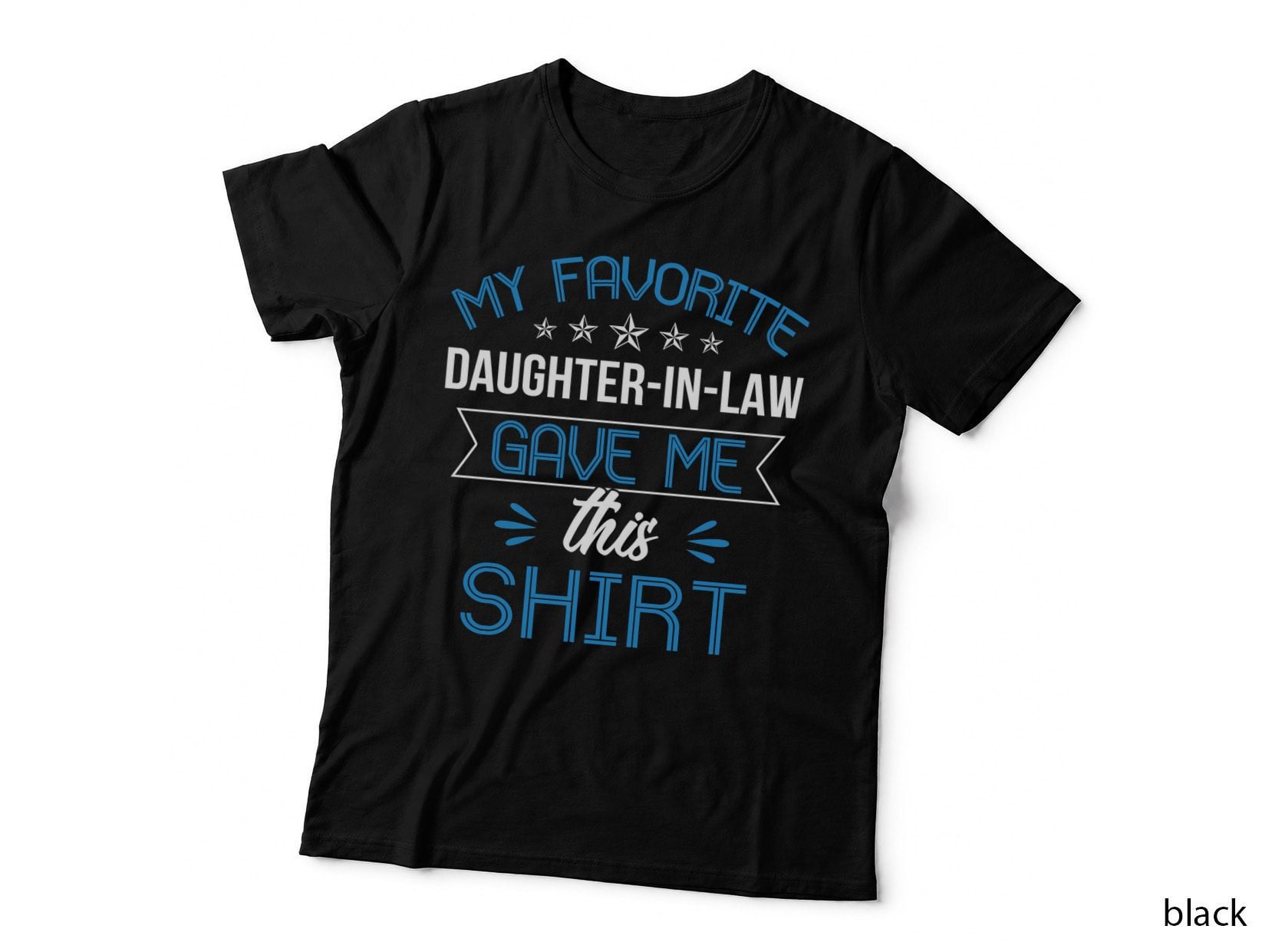 My Favorite Daughter-In-Law Gave Me This Shirt, Family Gift Idea T-Shirt