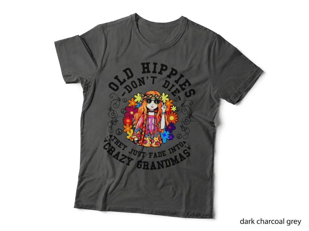 Old Hippies Don't Die Fade into Crazy Grandmas T-Shirt