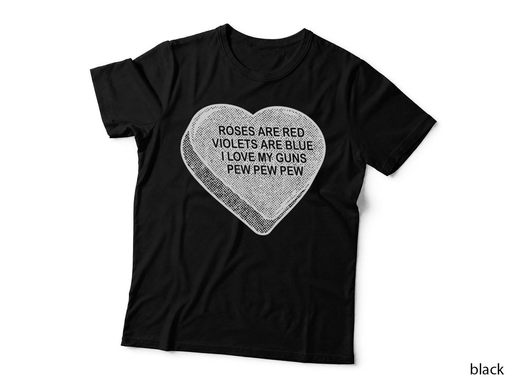 Roses Are Red Violets Are Blue I Love My Gun Pew T-Shirt