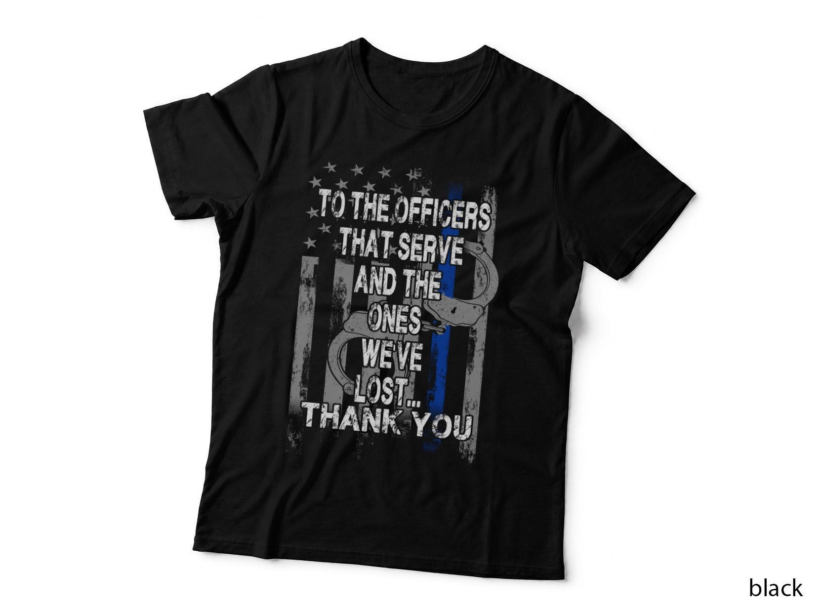 To the Officers That Serve T-Shirt, Patriotic Apparel, Support Our Heroes