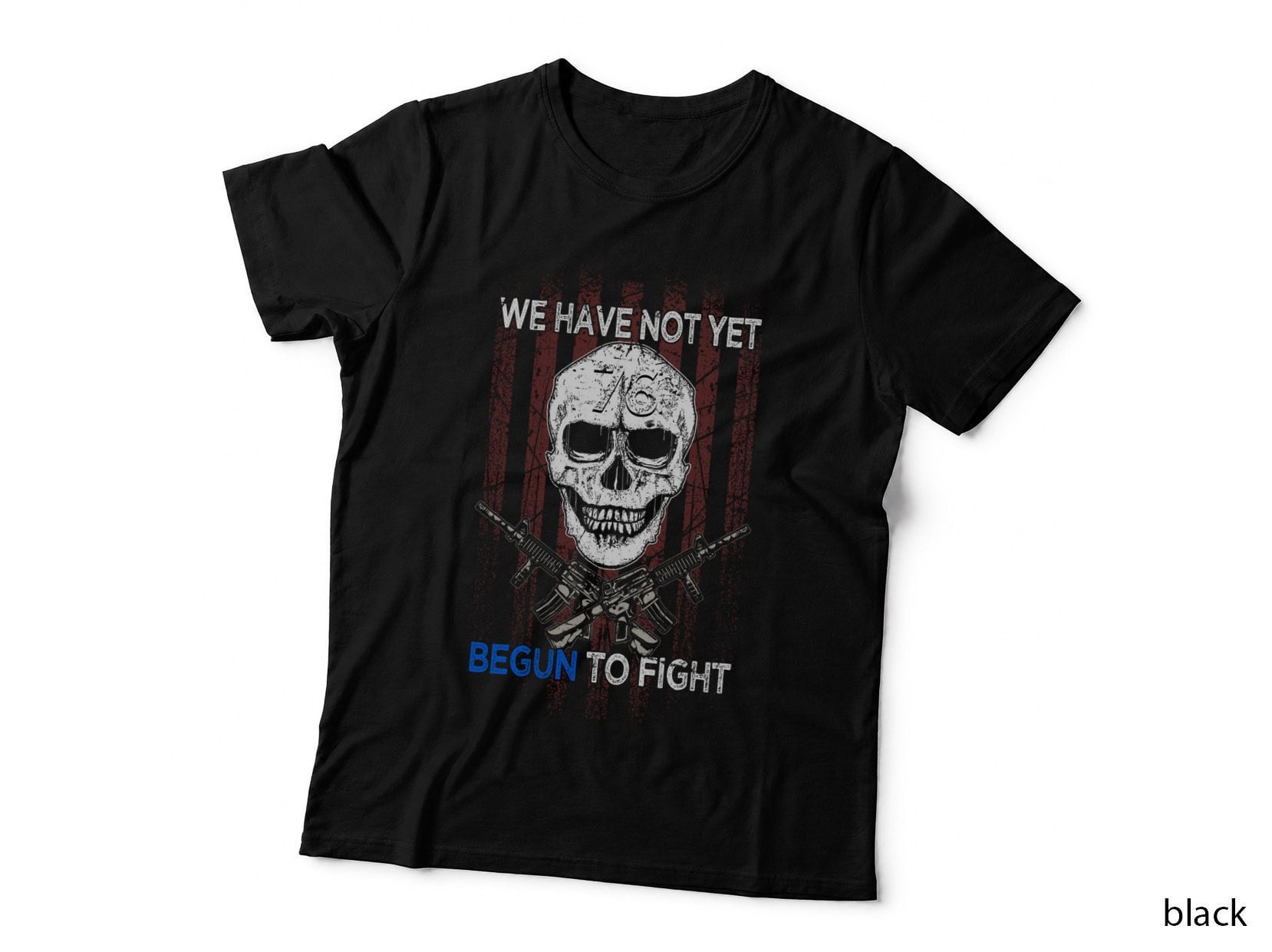 We Have Not Yet Begun to Fight T-Shirt, Patriotic, 4th July Celebration