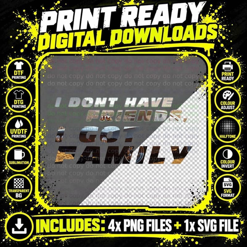 Fast & Furious - I Don't Have Friends Png SVG Digital Bundle