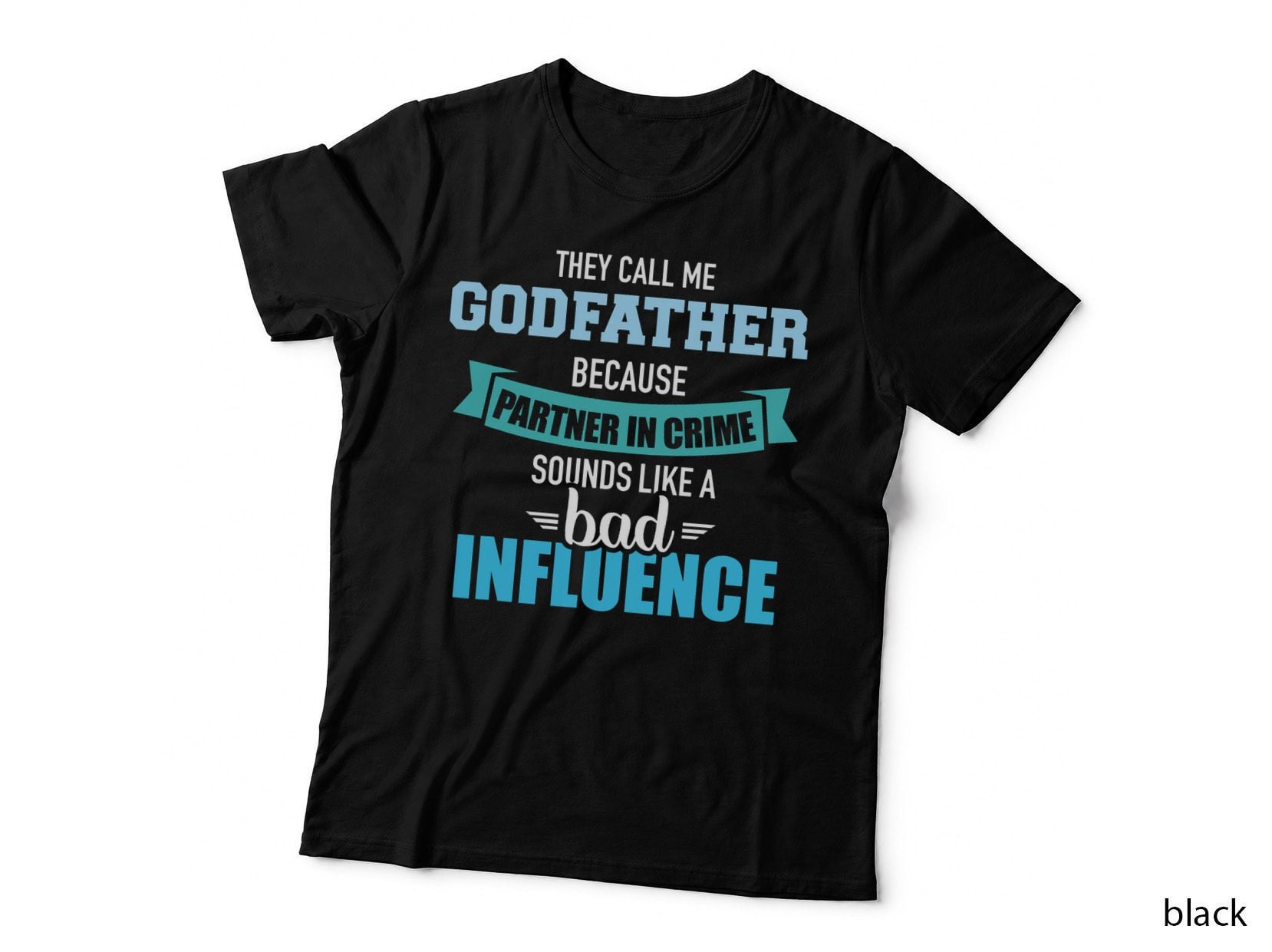 Godfather Because Partner in Crime Sounds Like Bad Influence T-Shirt