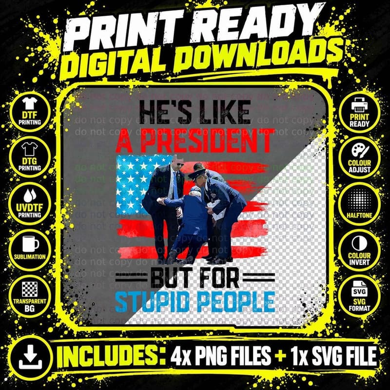 He's Like a President but for Stupid People T-Shirt Png SVG Digital Bundle