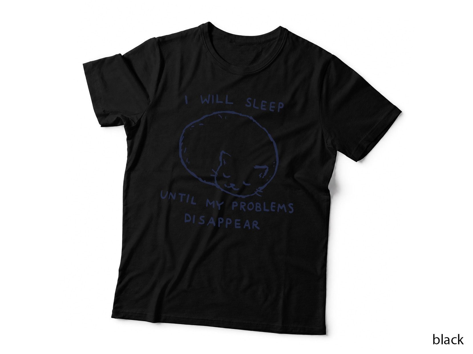 I Will Sleep Until My Problems Disappear T-Shirt