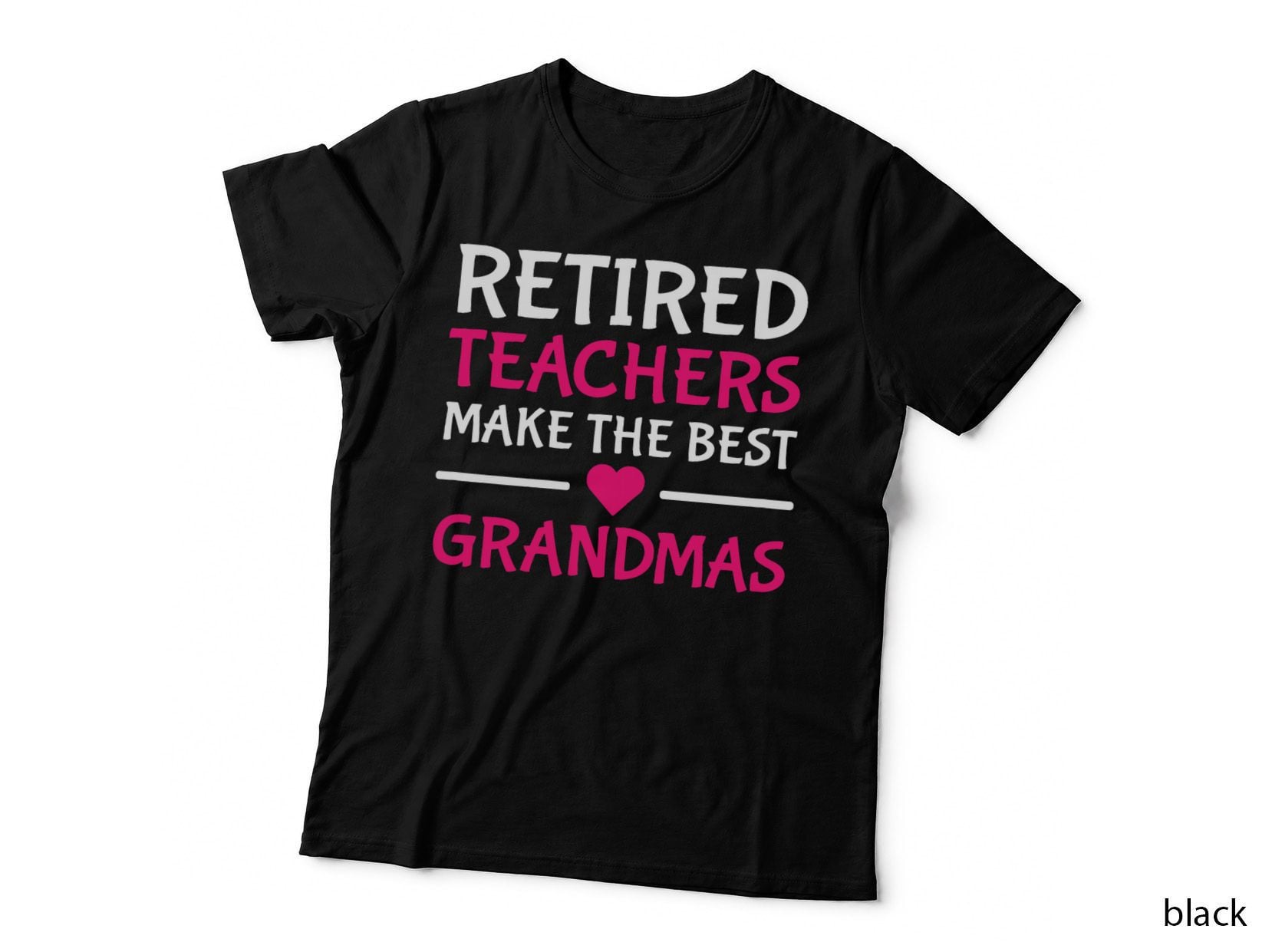 Retired Teachers Make the Best Grandmas T-Shirt, Retirement Gift