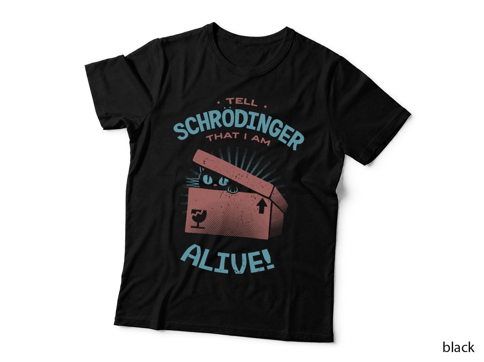 Tell Schrödinger That I Am Alive T-Shirt